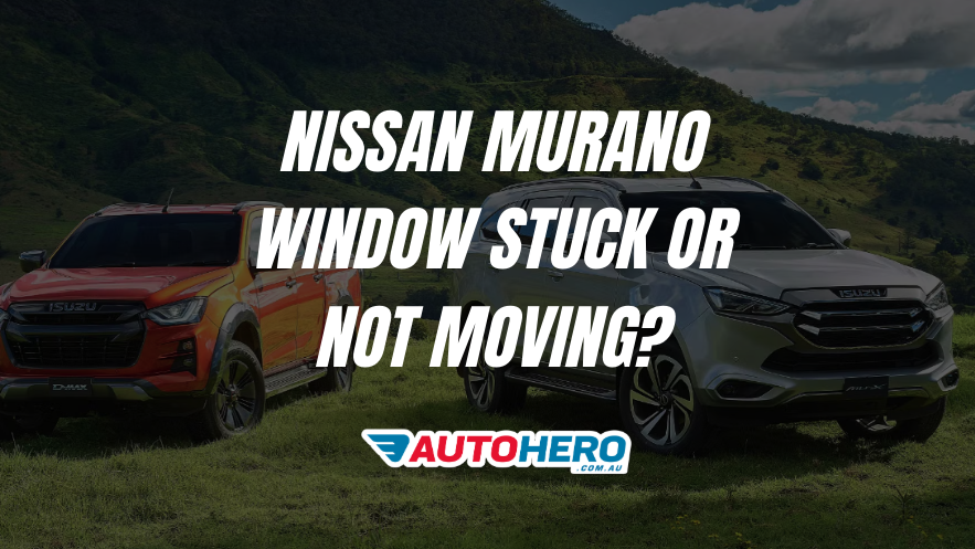 Nissan Murano Window Stuck or Not Moving?